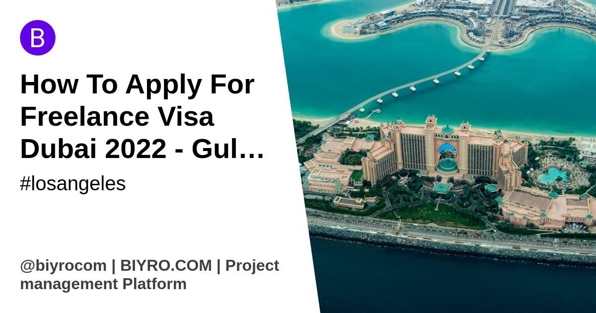 How To Apply For Freelance Visa Dubai 2022 - Gulf Inside