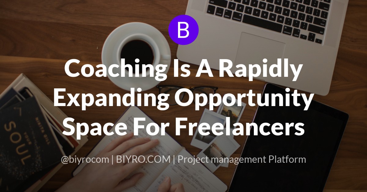Coaching Is A Rapidly Expanding Opportunity Space For Freelancers