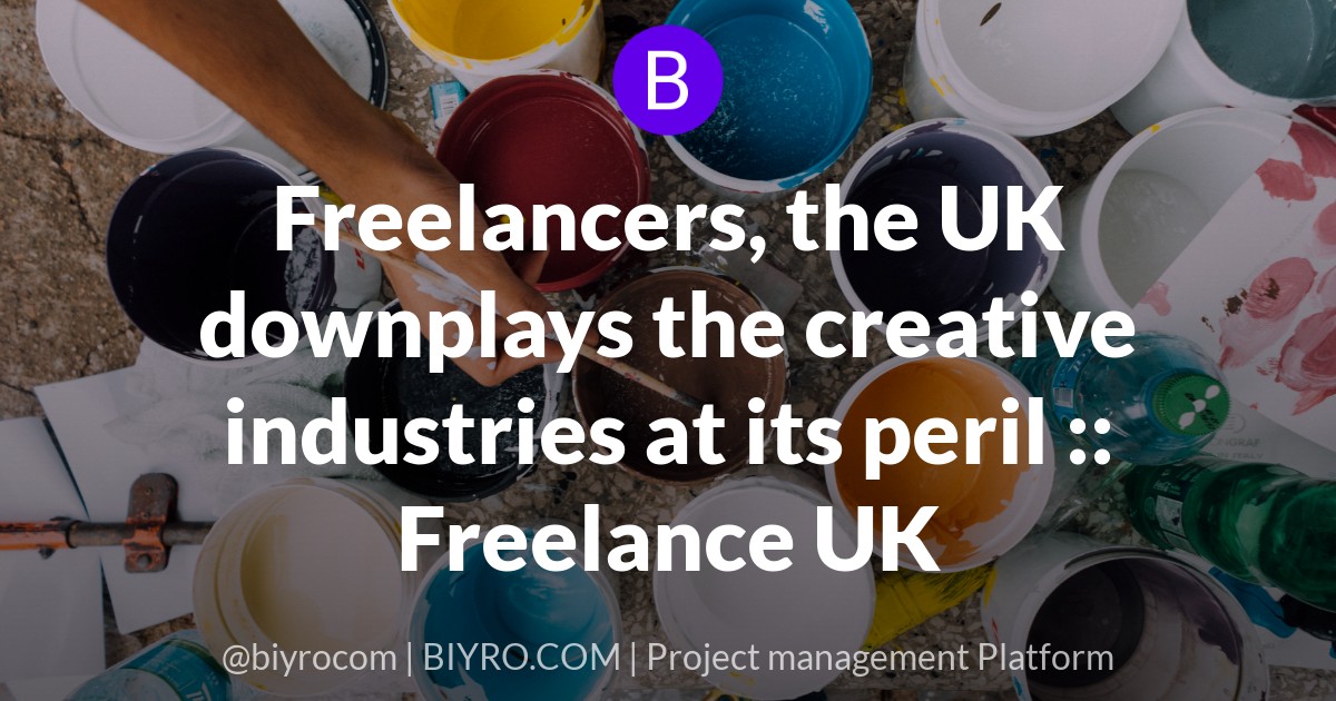 Freelancers, the UK downplays the creative industries at its peril :: Freelance UK