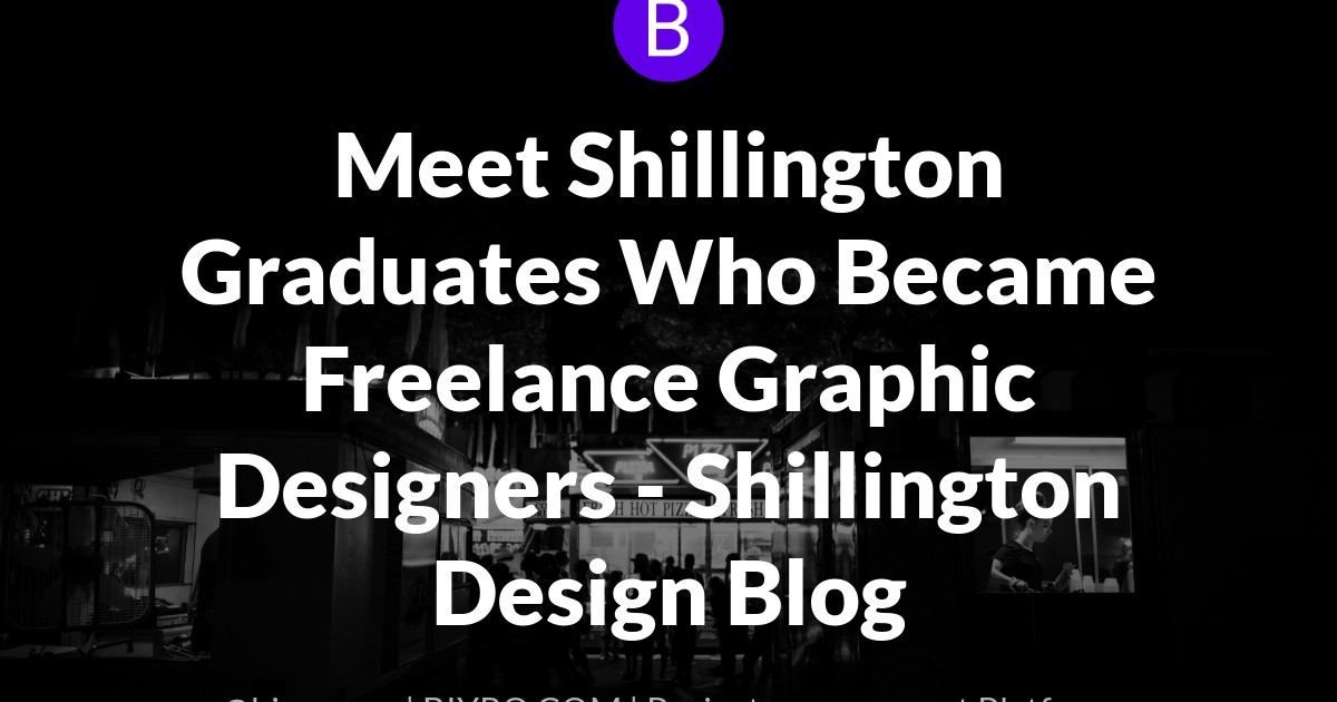 Meet Shillington Graduates Who Became Freelance Graphic Designers - Shillington Design Blog