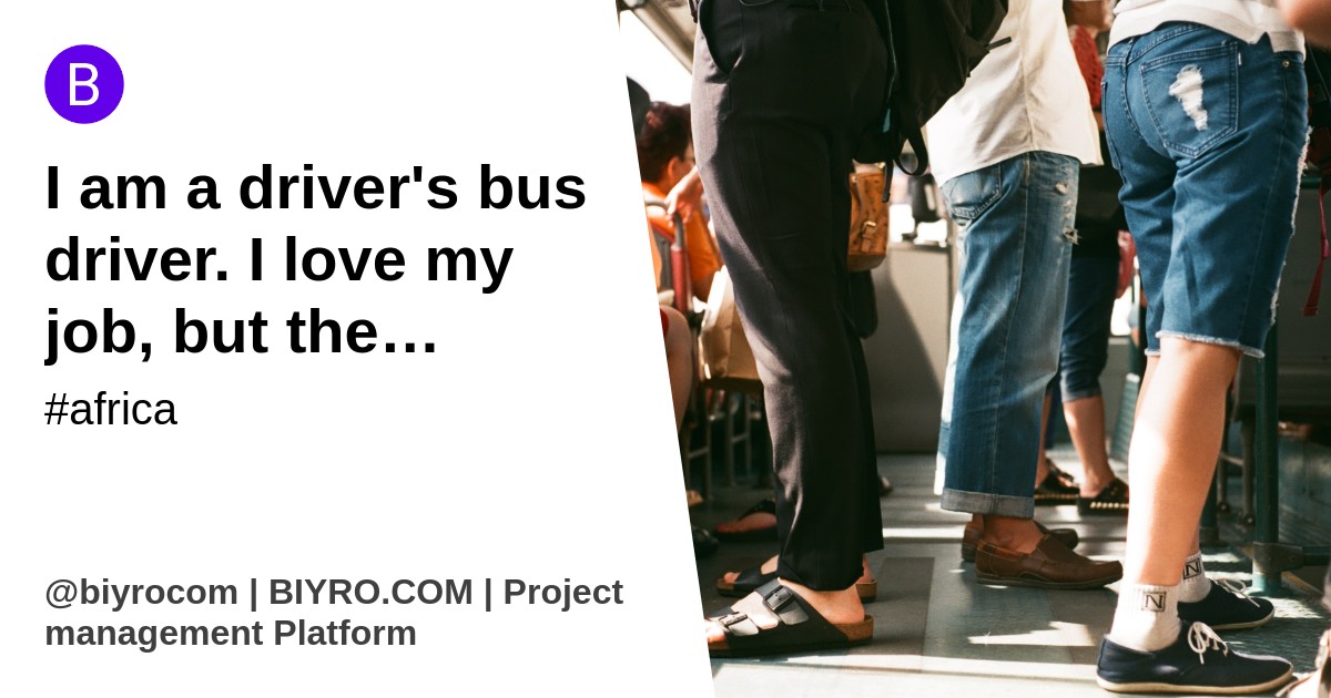 I am a driver's bus driver. I love my job, but the national lack of driver means that I have never been more exhausted