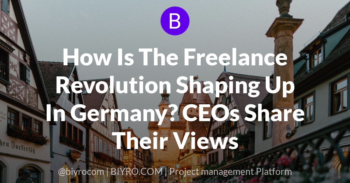 How Is The Freelance Revolution Shaping Up In Germany? CEOs Share Their Views