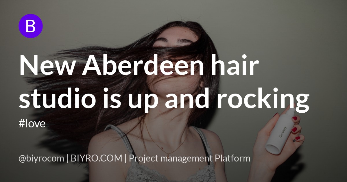 New Aberdeen hair studio is up and rocking