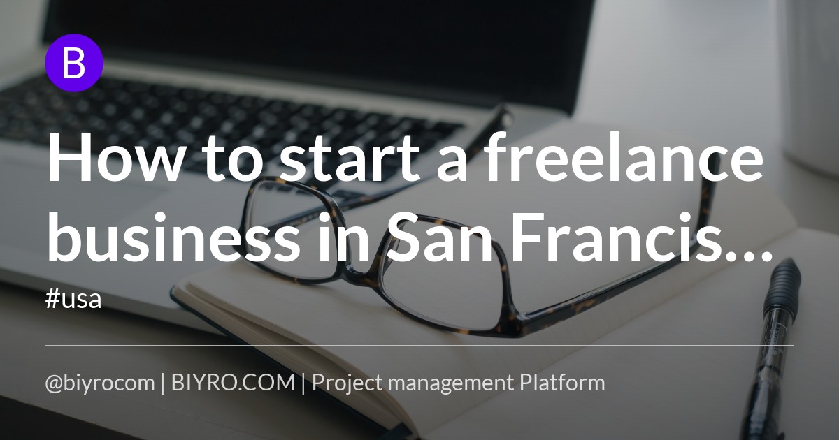 How to start a freelance business in San Francisco - San Francisco examiner