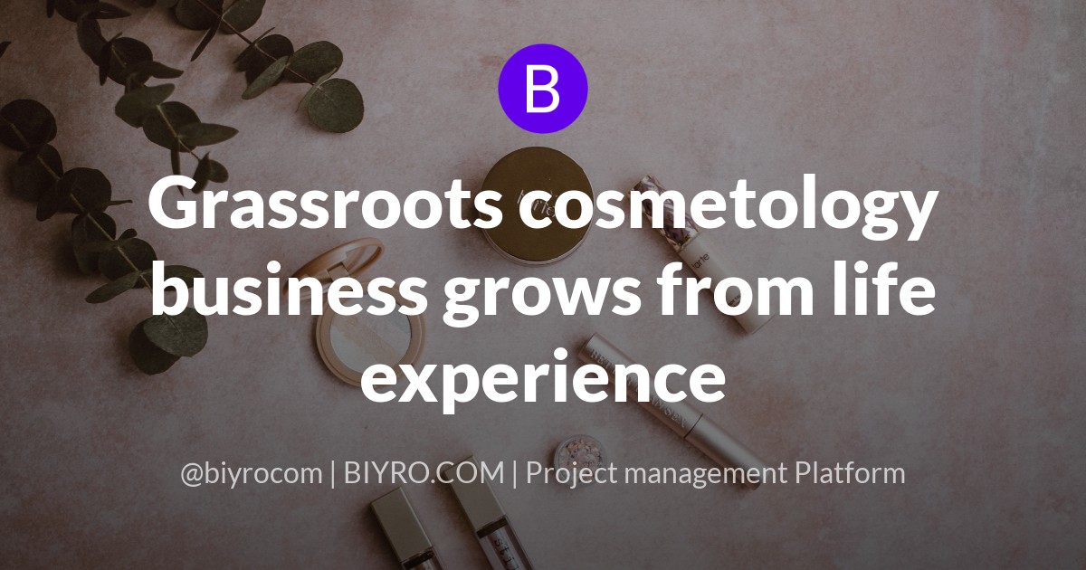 Grassroots cosmetology business grows from life experience
