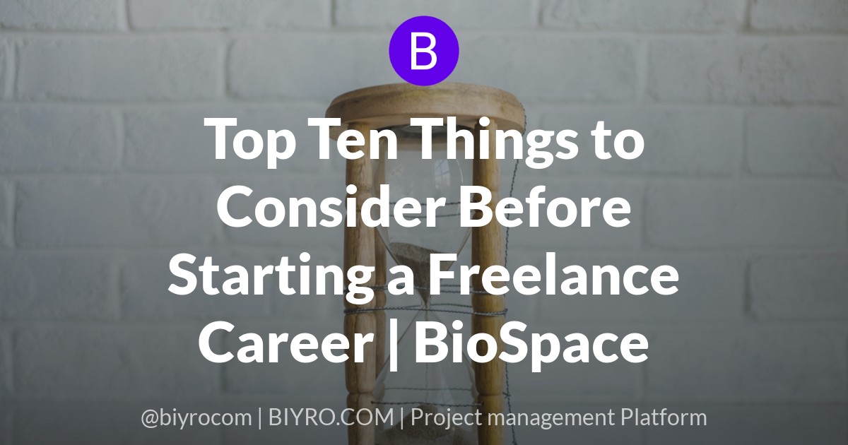 Top Ten Things to Consider Before Starting a Freelance Career | BioSpace