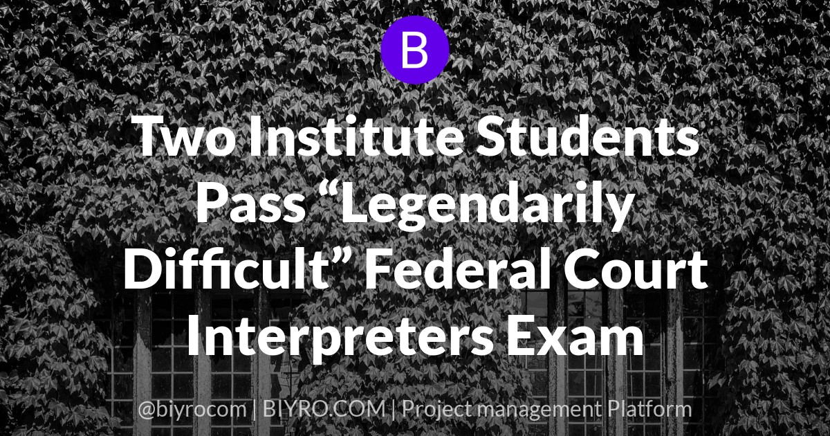 Two Institute Students Pass “Legendarily Difficult” Federal Court Interpreters Exam