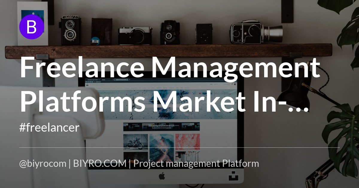 Freelance Management Platforms Market In-Depth Analysis including key players Field Nation, Upwork Enterprise, Shortlist – Energy Siren