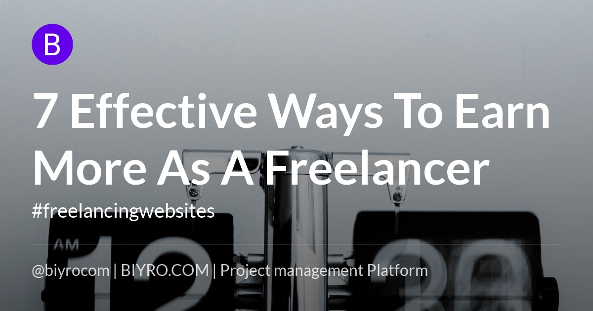 7 Effective Ways To Earn More As A Freelancer