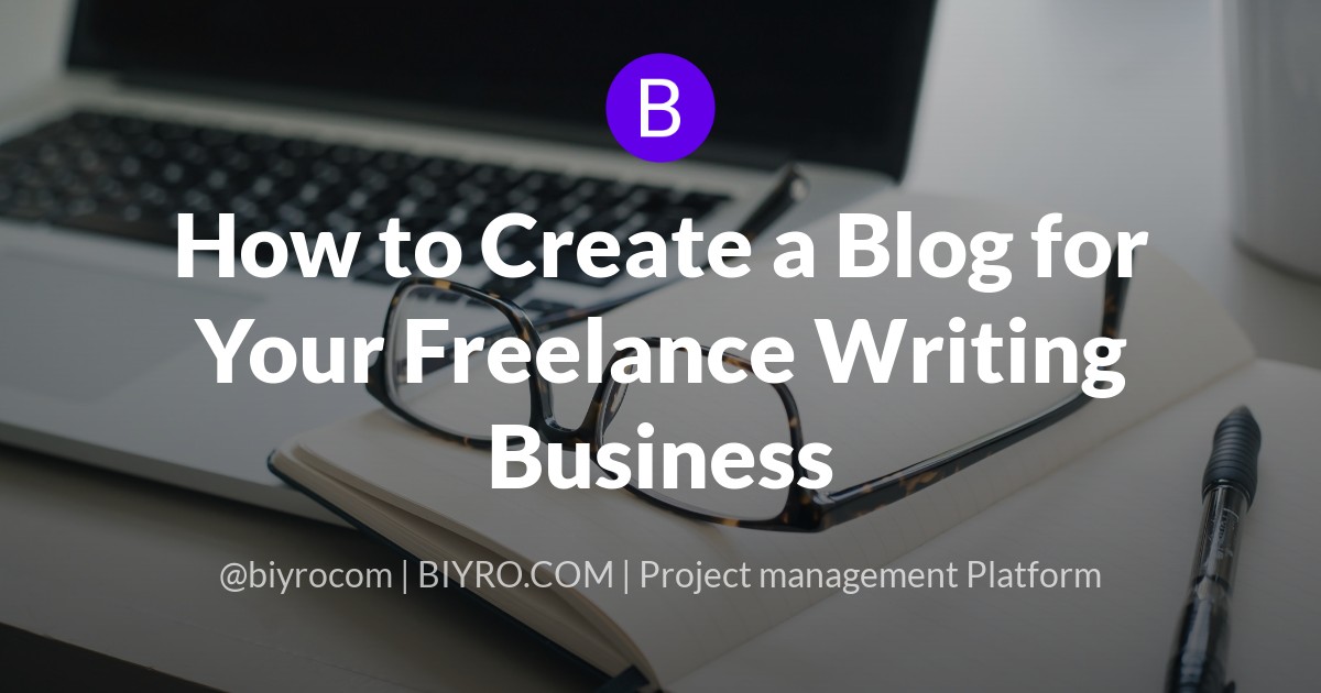 How to Create a Blog for Your Freelance Writing Business