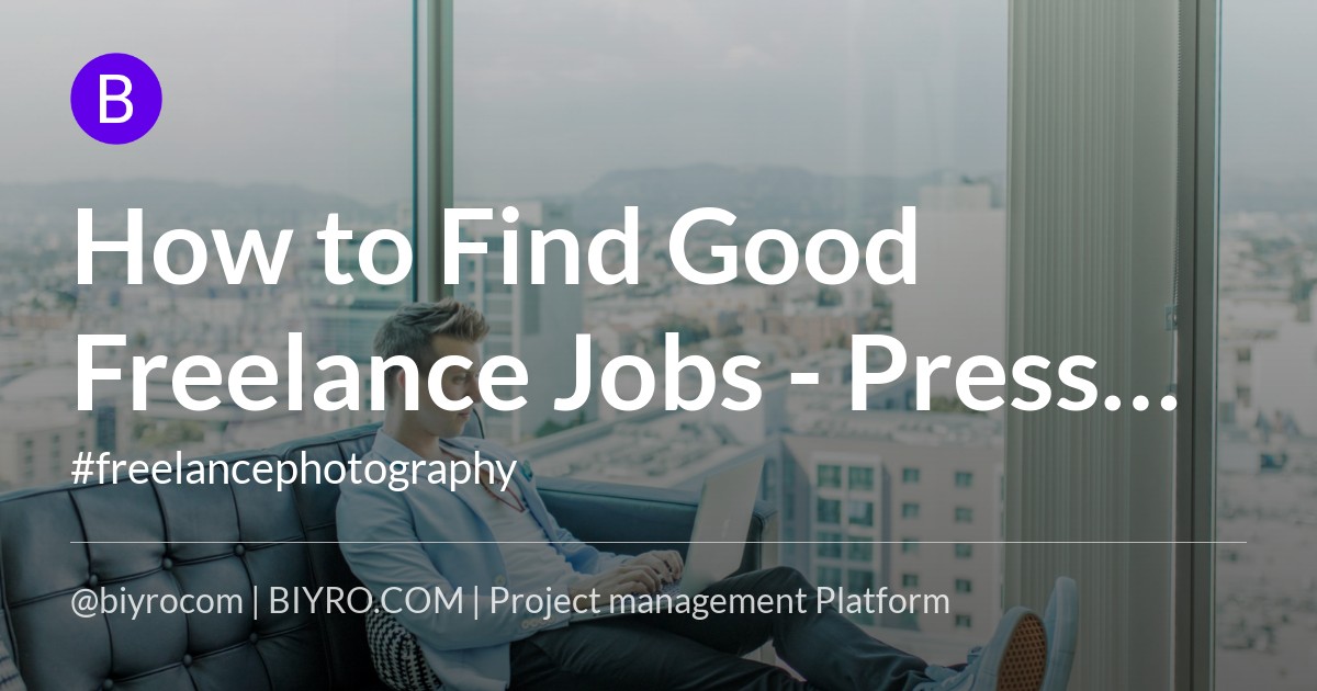 How to Find Good Freelance Jobs - Press Works News