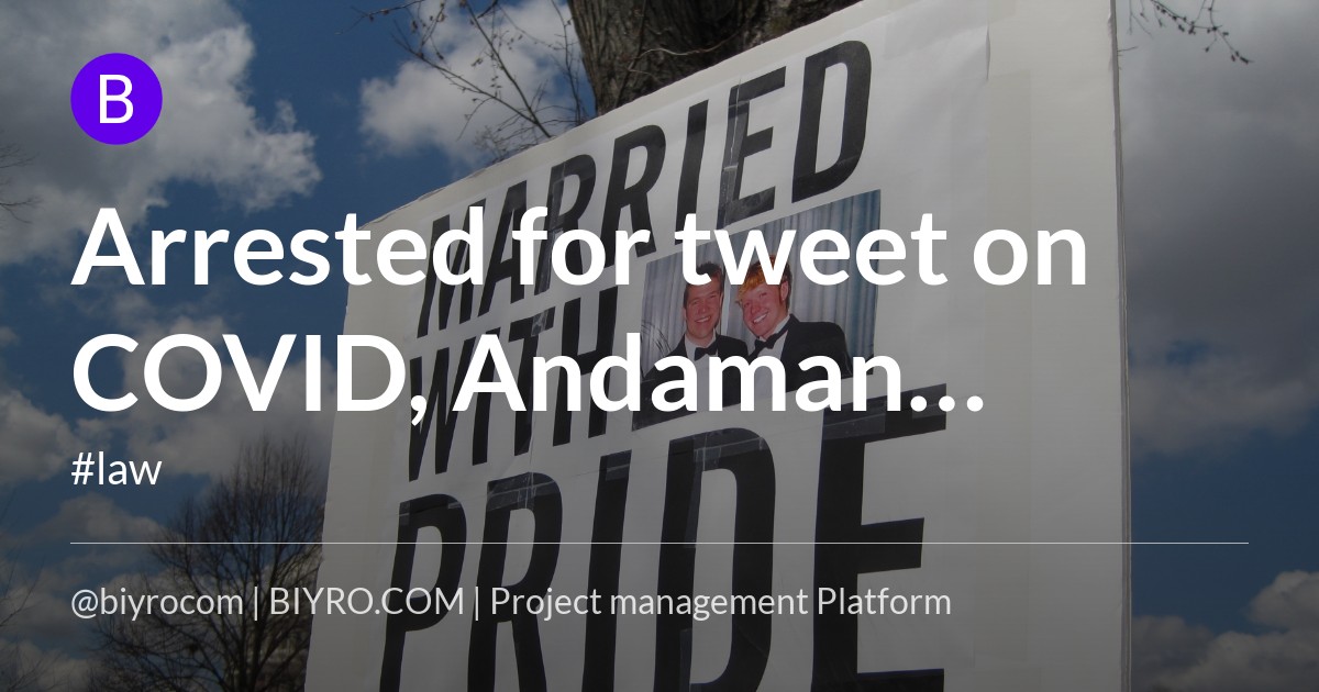 Arrested for tweet on COVID, Andaman magazine appears after HC Quashes absurd spruce