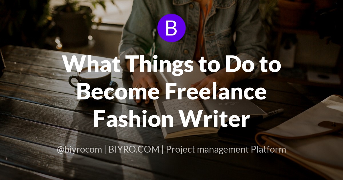 What Things to Do to Become Freelance Fashion Writer