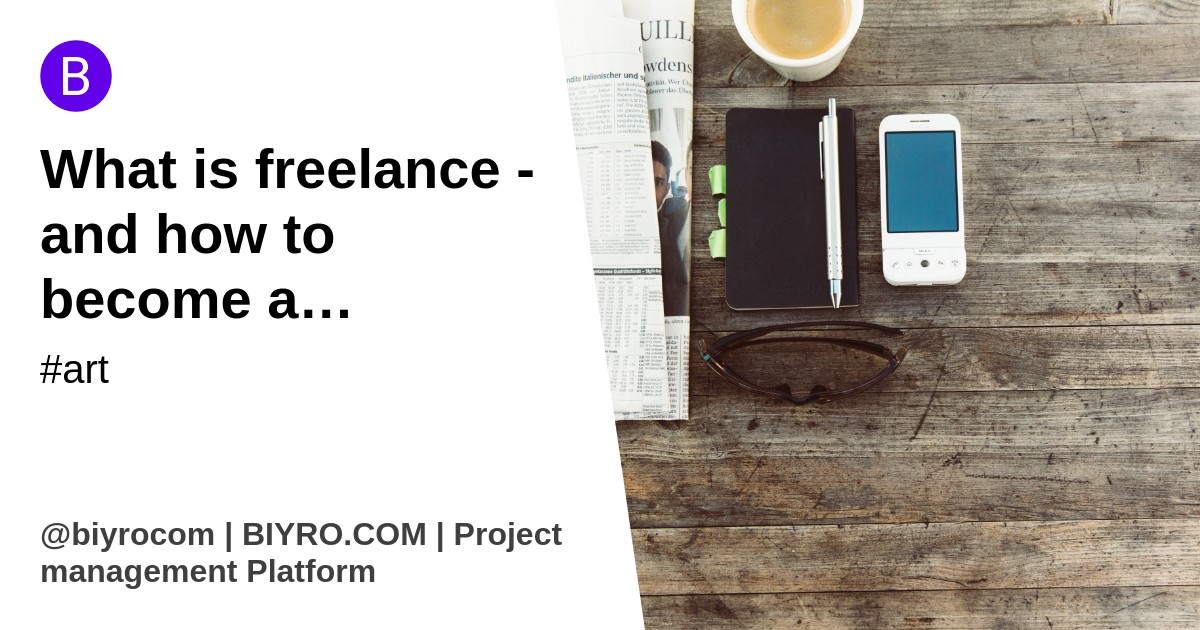 What is freelance - and how to become a freelancer