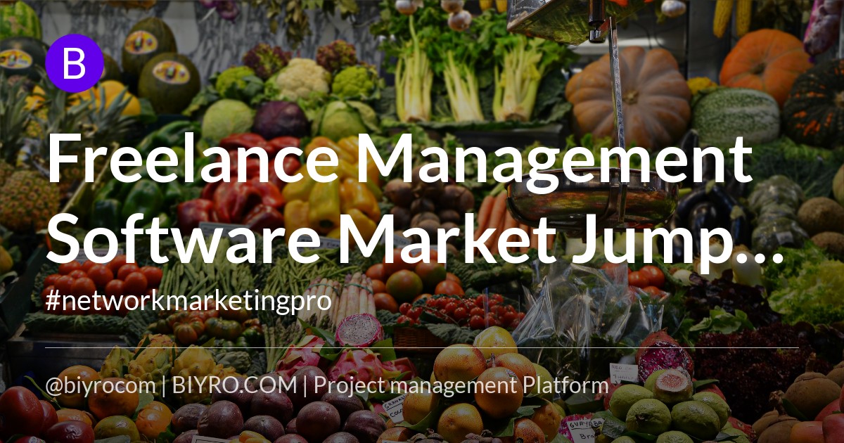 Freelance Management Software Market Jump on Biggest Revenue Growth