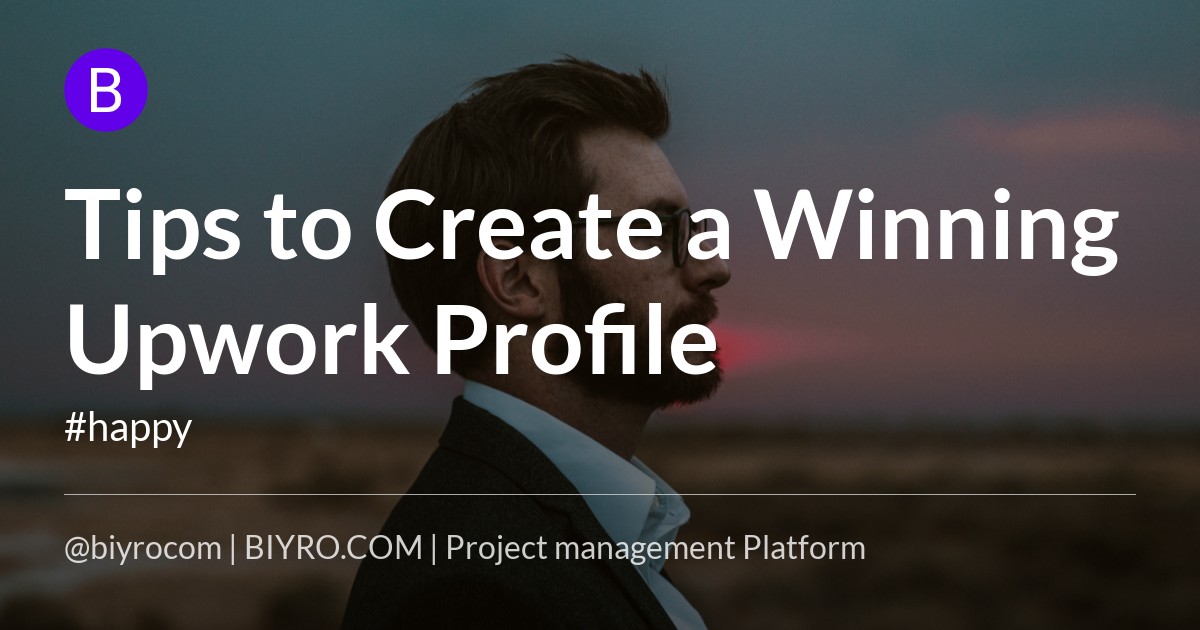 Tips to Create a Winning Upwork Profile