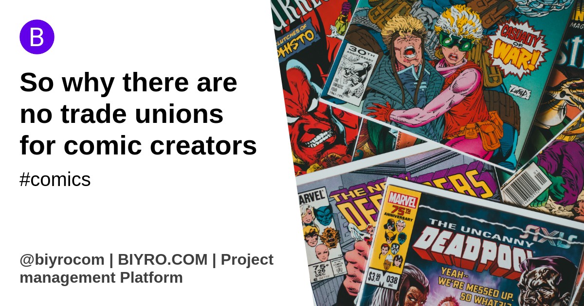 So why there are no trade unions for comic creators