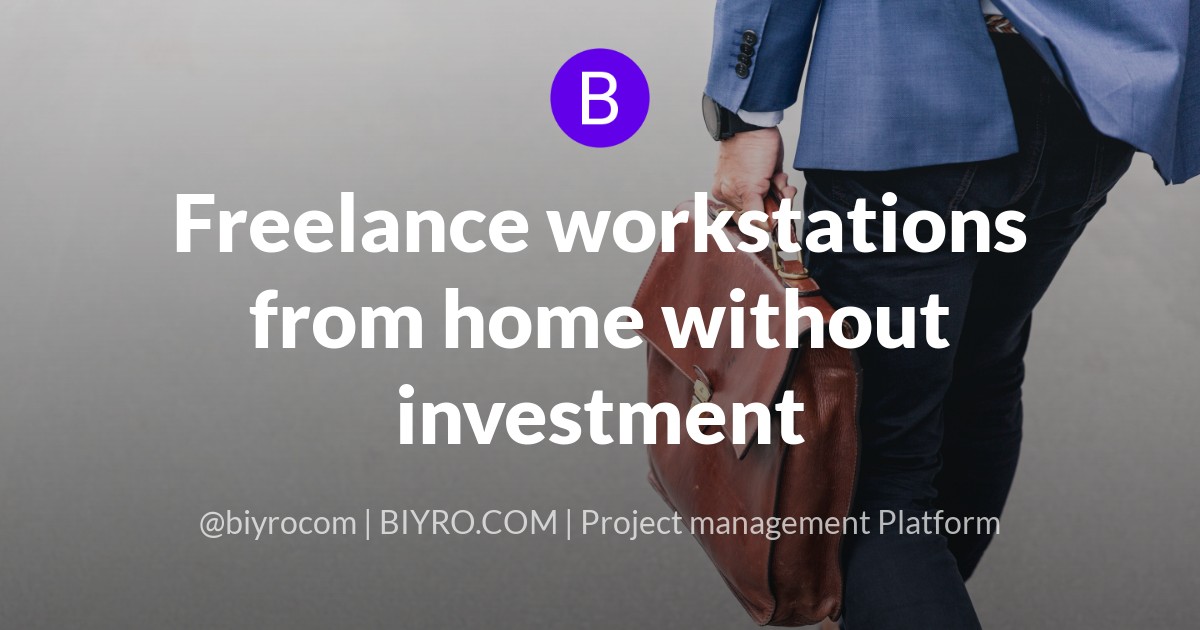 Freelance workstations from home without investment