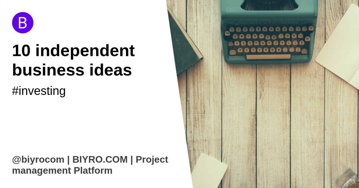 10 independent business ideas