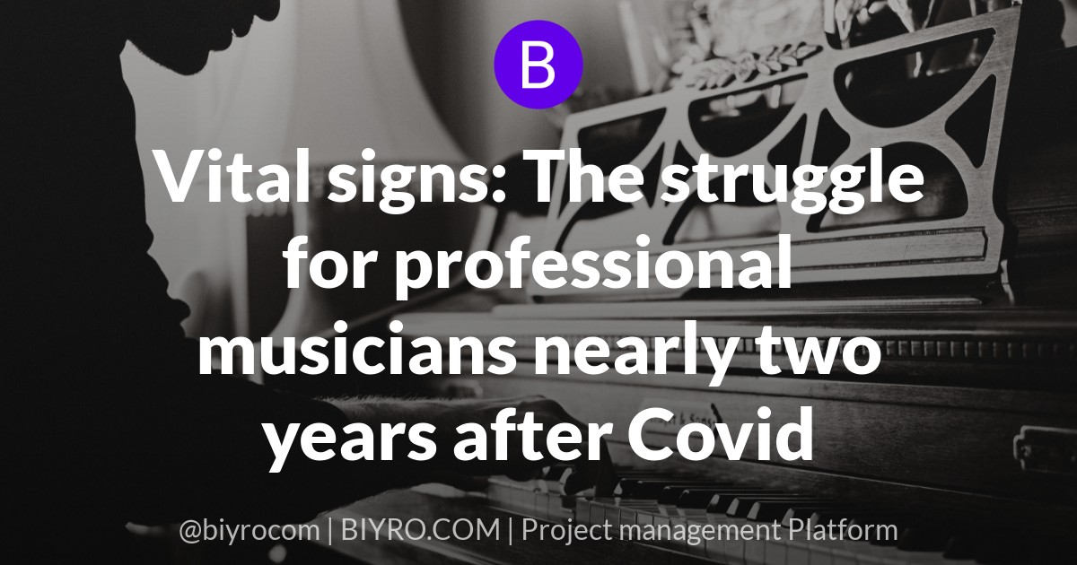 Vital signs: The struggle for professional musicians nearly two years after Covid