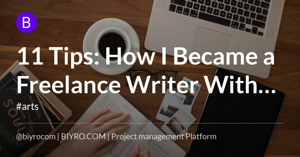 11 Tips: How I Became a Freelance Writer With No Experience [2023