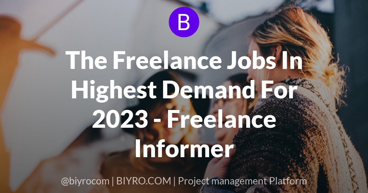The Freelance Jobs In Highest Demand For 2023 - Freelance Informer