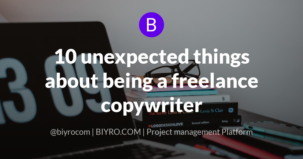 10 unexpected things about being a freelance copywriter