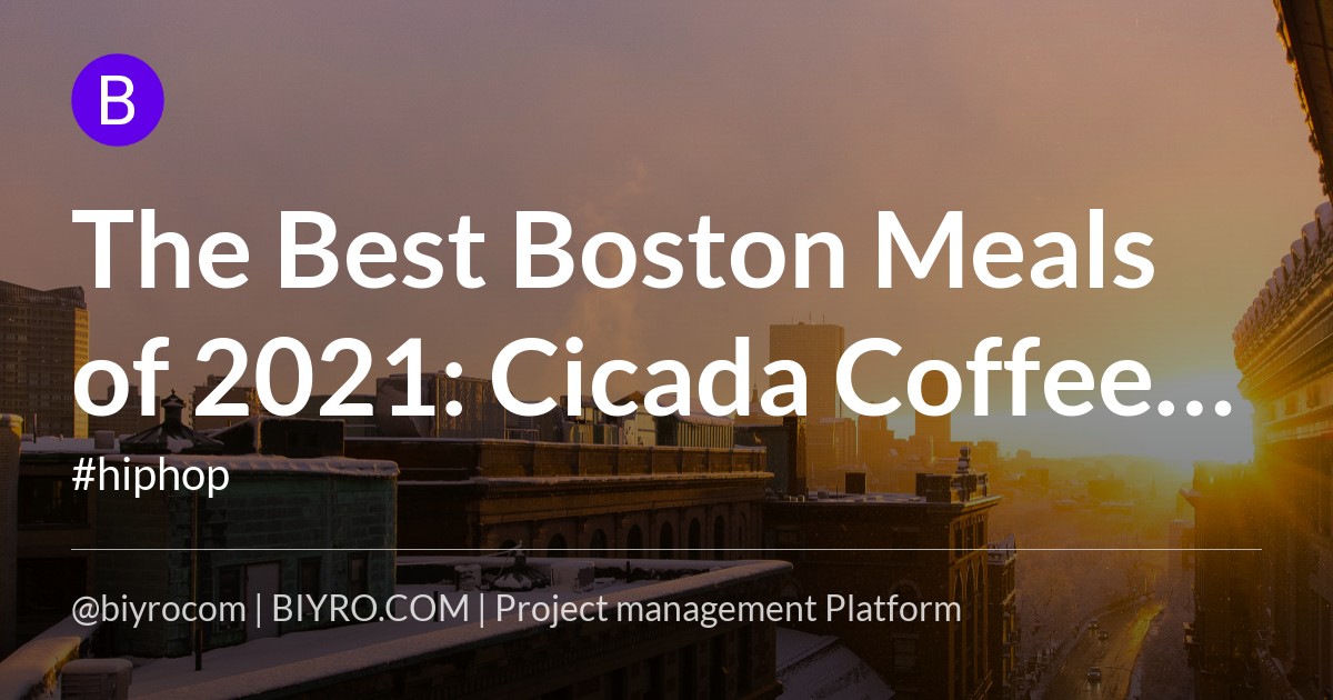 The Best Boston Meals of 2021: Cicada Coffee Bar, Giulia, Comfort Kitchen, and More