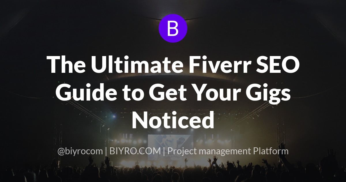 The Ultimate Fiverr SEO Guide to Get Your Gigs Noticed