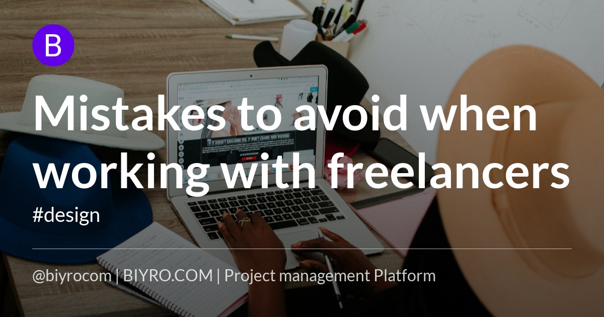 Mistakes to avoid when working with freelancers