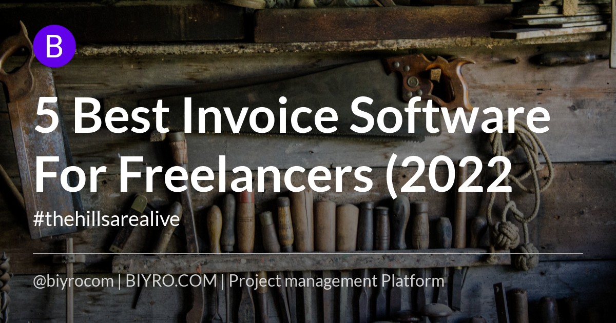 5 Best Invoice Software For Freelancers (2022