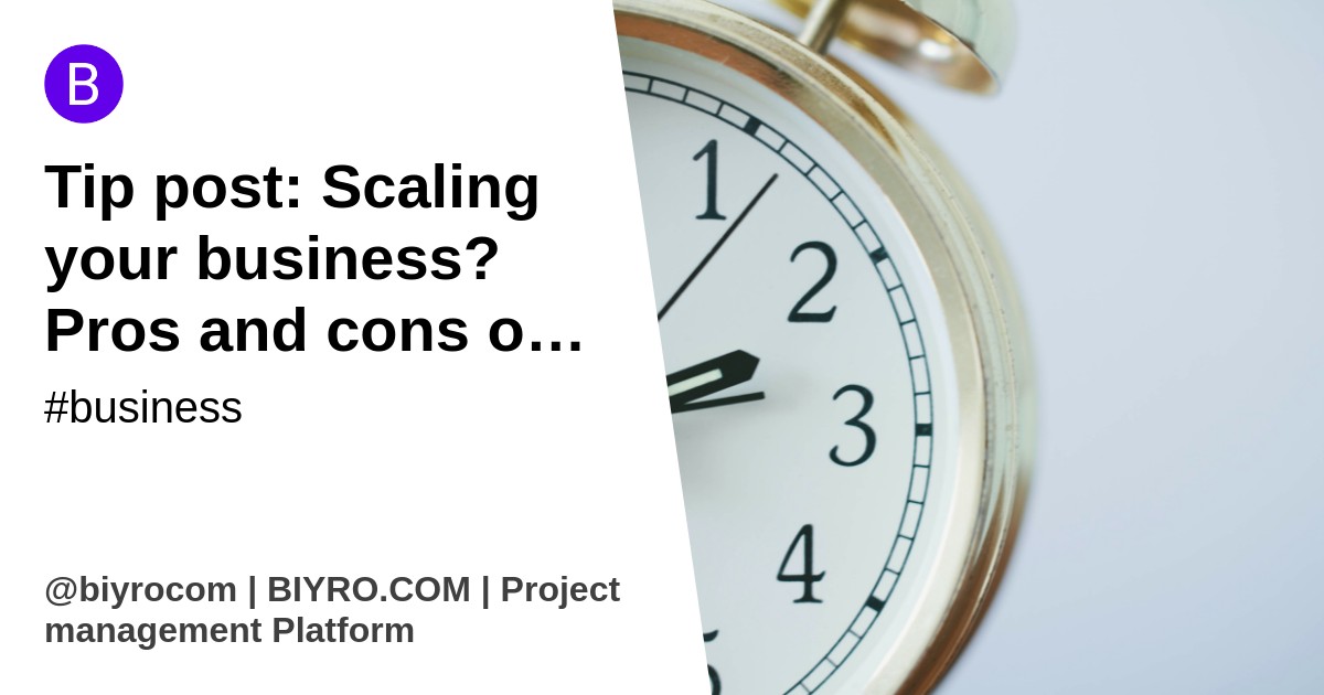 Tip post: Scaling your business? Pros and cons of hiring different types of workers