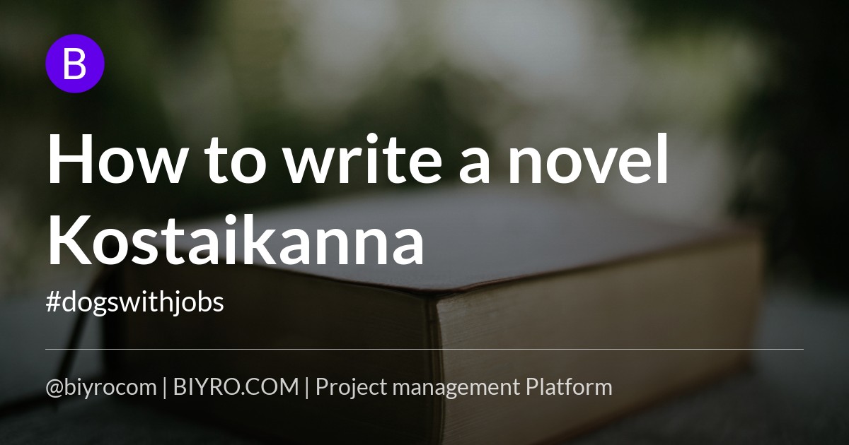 How to write a novel Kostaikanna