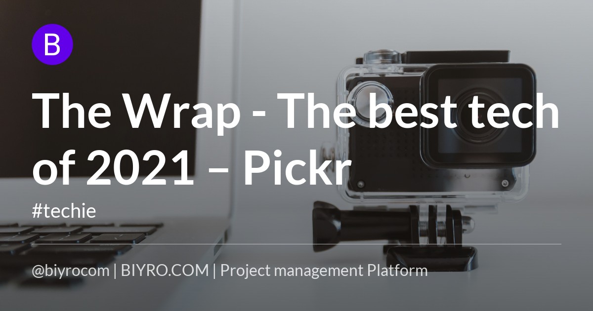 The Wrap - The best tech of 2021 – Pickr