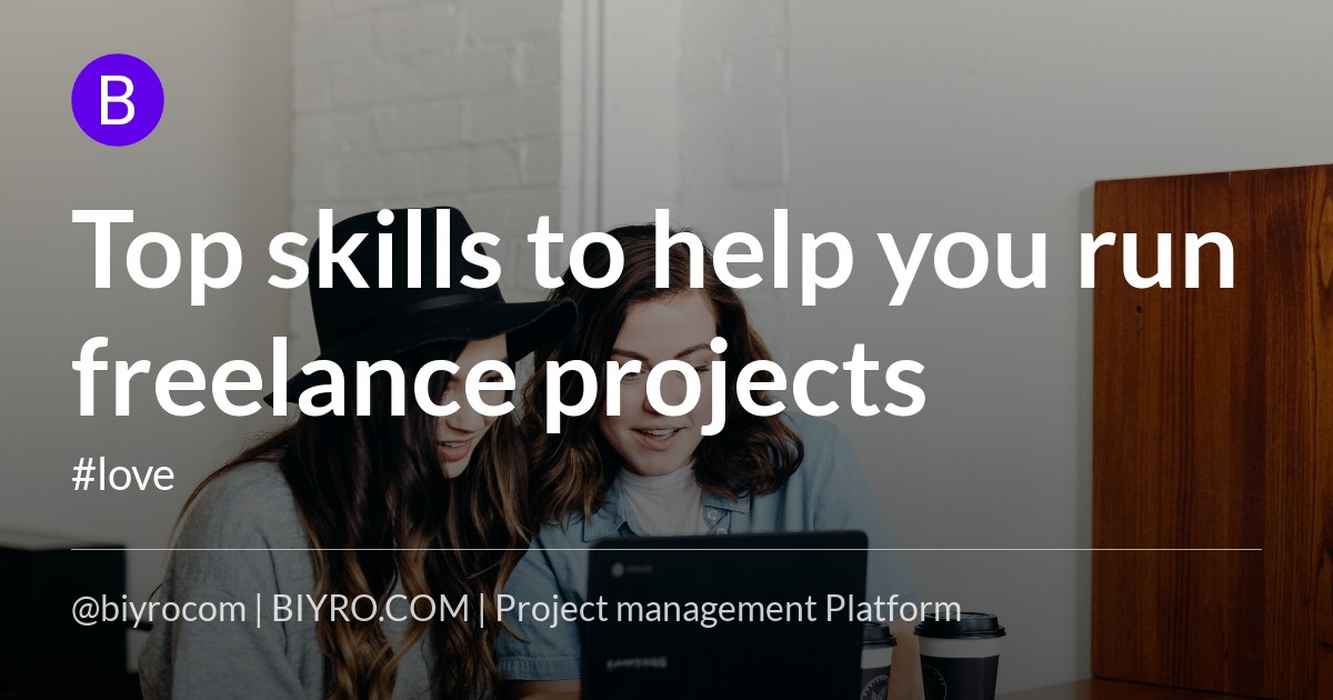 Top skills to help you run freelance projects
