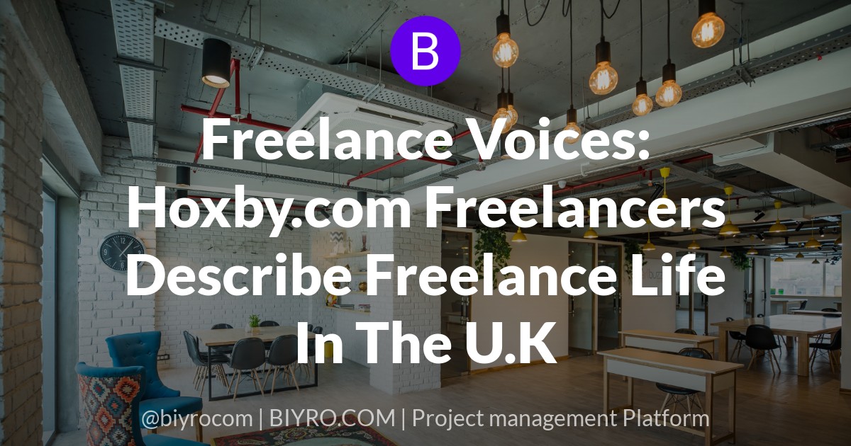 Freelance Voices: Hoxby.com Freelancers Describe Freelance Life In The U.K