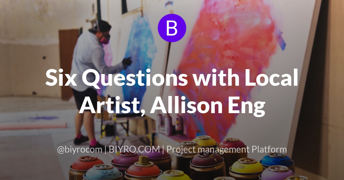 Six Questions with Local Artist, Allison Eng