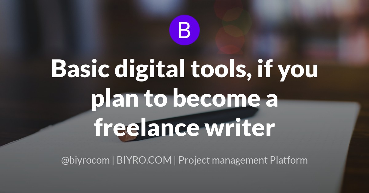 Basic digital tools, if you plan to become a freelance writer