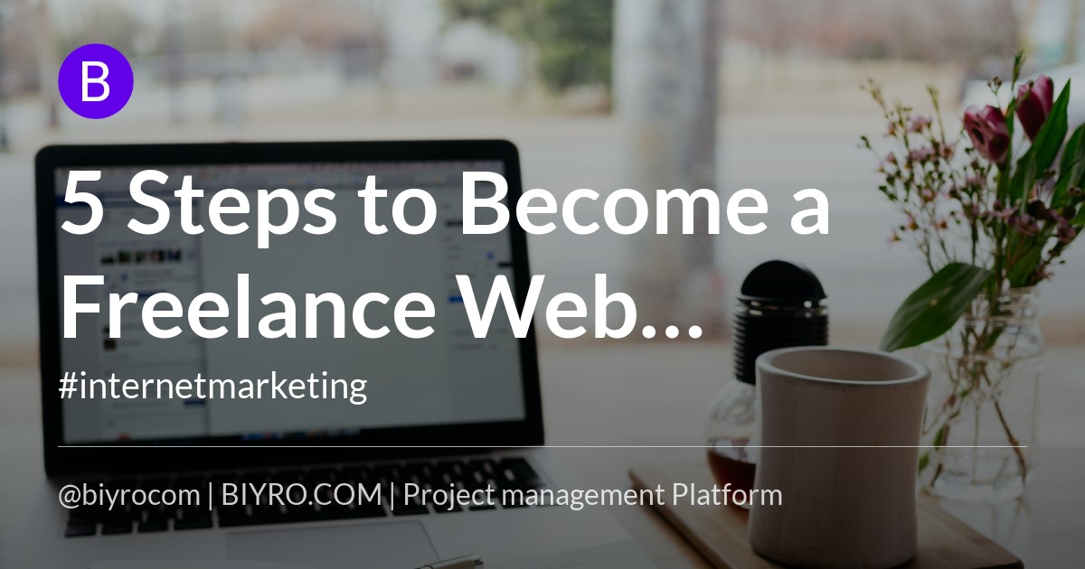 5 Steps to Become a Freelance Web Developer