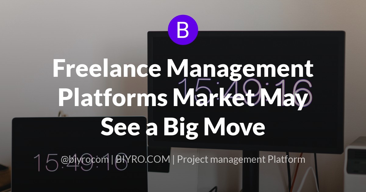 Freelance Management Platforms Market May See a Big Move